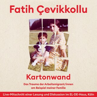Kartonwand - Das Trauma der Arbeitsmigrant*innen am Beispiel meiner Familie (Live-Lesung und Interview) (Gekürzt) als Hörbuch