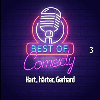Best of Comedy - Hart, härter, Gerhard (Folge 3) als Hörbuch