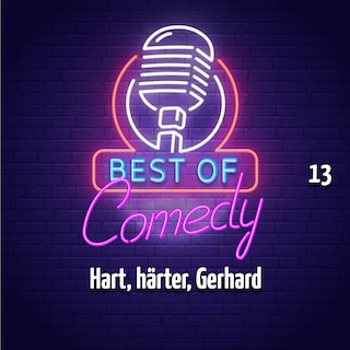Best of Comedy - Hart, härter, Gerhard (Folge 13) als Hörbuch