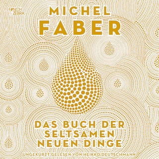 Das Buch der seltsamen neuen Dinge (Ungekürzte Lesung) als Hörbuch