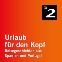 Coimbra - Im Zentrum Portugals blühen alte Traditionen wieder auf - Urlaub für den Kopf - Reisegeschichten aus Spanien und Portugal, Teil 25 (Ungekürzt)