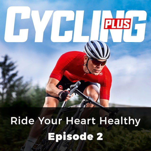 Book cover for Ride Your Heart Healthy - Cycling Plus, Episode 2