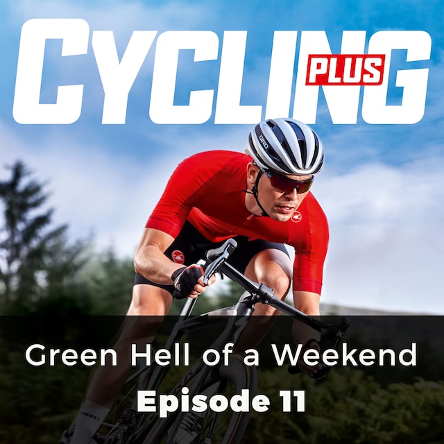 Book cover for Green Hell of a Weekend - Cycling Plus, Episode 11