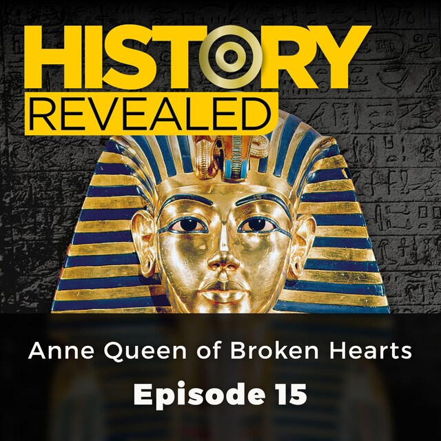 Buchcover für Anne Queen of Broken Hearts - History Revealed, Episode 15