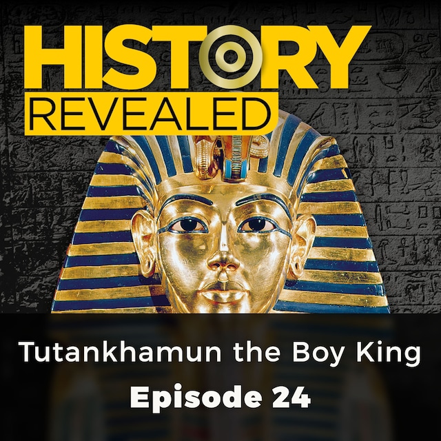 Book cover for Tutankhamun the Boy King - History Revealed, Episode 24
