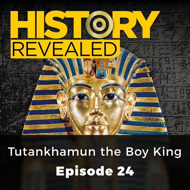 Book cover for Tutankhamun the Boy King - History Revealed, Episode 24