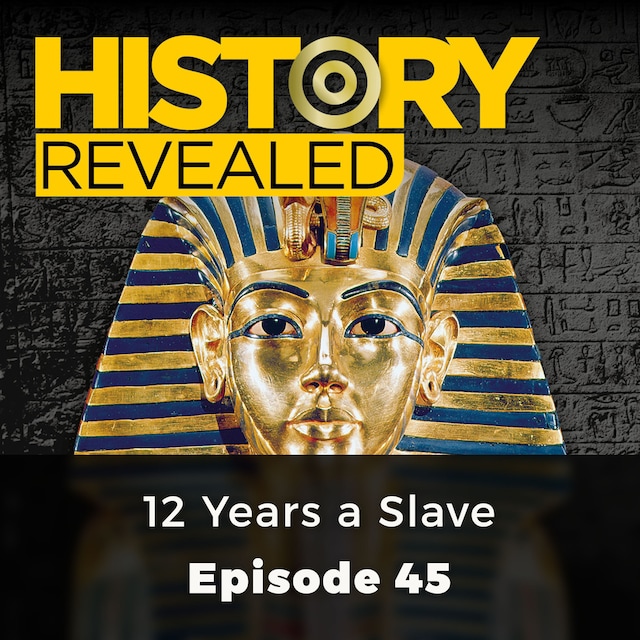 Book cover for 12 Years a Slave - History Revealed, Episode 45