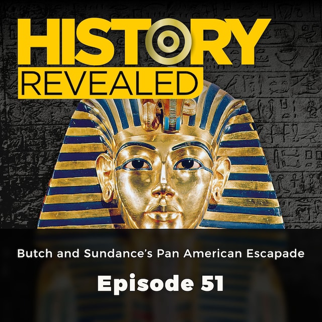 Bokomslag för Butch and Sundance's Pan American Escapade - History Revealed, Episode 51