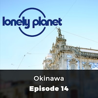 Okinawa - Lonely Planet, Episode 14
