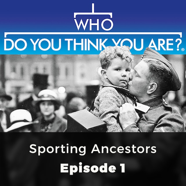 Buchcover für Sporting Ancestors - Who Do You Think You Are?, Episode 1