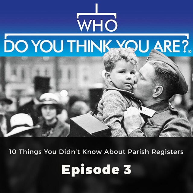 Bogomslag for 10 Things You Didn't Know About Parish Registers - Who Do You Think You Are?, Episode 3
