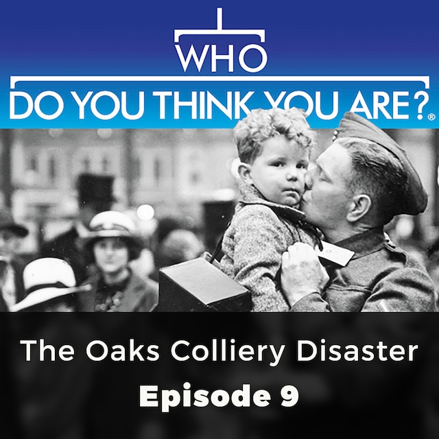 Buchcover für The Oaks Colliery Disaster - Who Do You Think You Are?, Episode 9