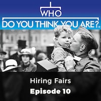 Hiring Fairs - Who Do You Think You Are?, Episode 10
