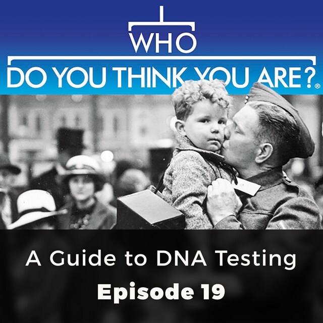 Bogomslag for A Guide to DNA Testing - Who Do You Think You Are?, Episode 19