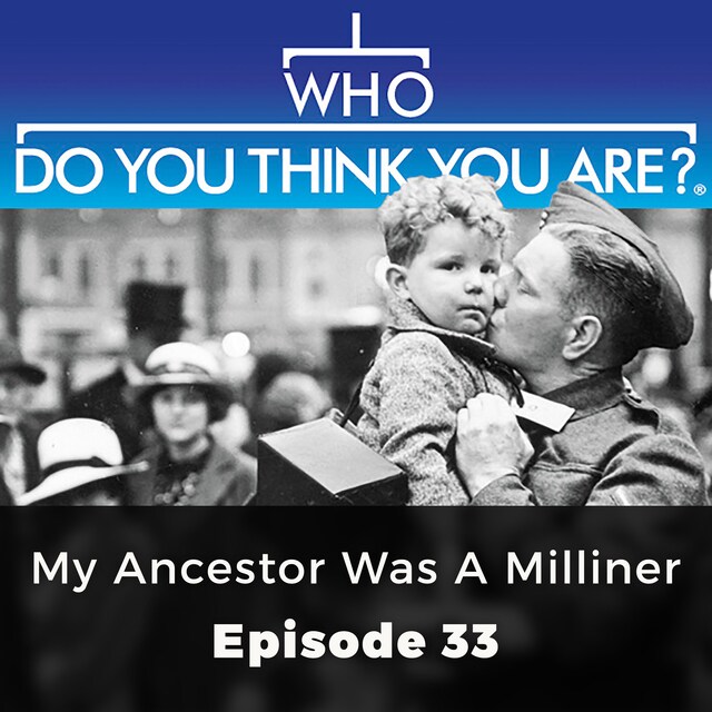 Buchcover für My Ancestor was a Milliner - Who Do You Think You Are?, Episode 33