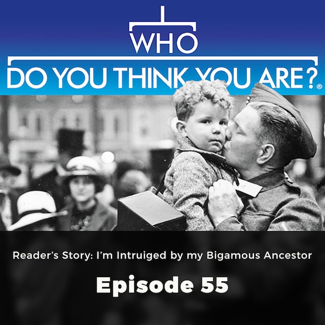 Book cover for Reader's Story : I'm Intrigued by my Bigamous Ancestor - Who Do You Think You Are?, Episode 55