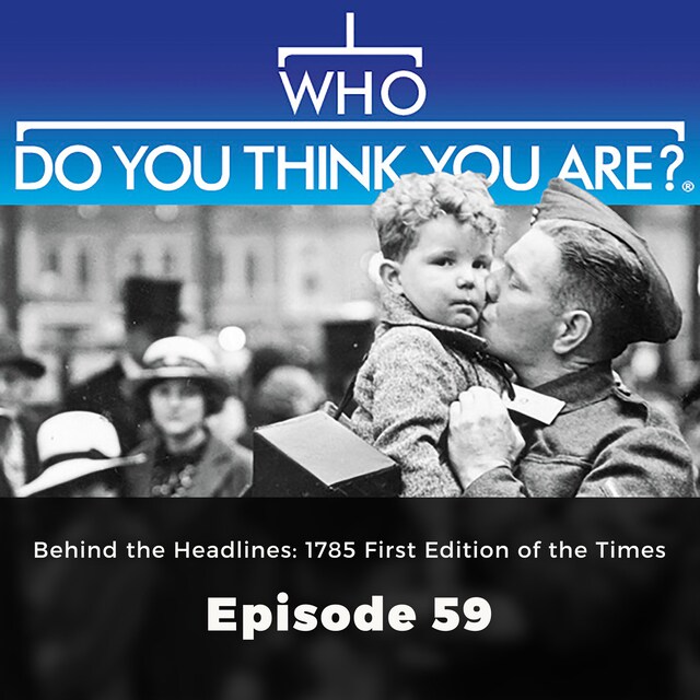 Couverture de livre pour Behind the Headlines: 1785 First Edition of the Times - Who Do You Think You Are?, Episode 59