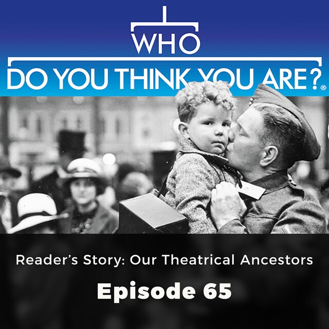 Bokomslag för Reader's Story: Our Theatrical Ancestors - Who Do You Think You Are?, Episode 65