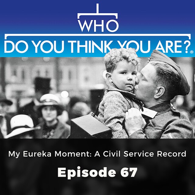 Bokomslag för My Eureka Moment: A Civil Service Record - Who Do You Think You Are?, Episode 67