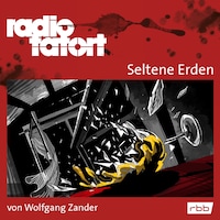 ARD Radio Tatort, Seltene Erden - Radio Tatort rbb