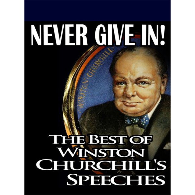 Book cover for Never Give In: The Best of Winston Churchill (Unabridged)
