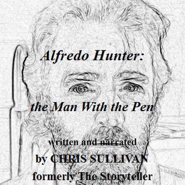 Alfredo Hunter: The Man With the Pen (Unabridged)