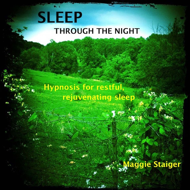 Sleep Through The Night - Hypnosis for Restful, Rejuvenating Sleep (Unabridged)