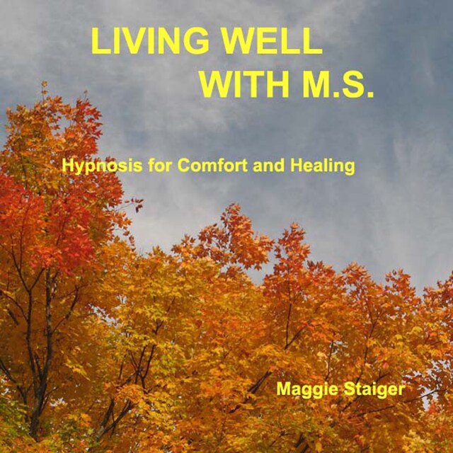 Living Well With M.S. - Hypnosis for Comfort and Healing (Unabridged)