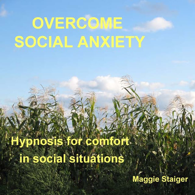 Overcome Social Anxiety - Hypnosis for Comfort in Social Situations (Unabridged)