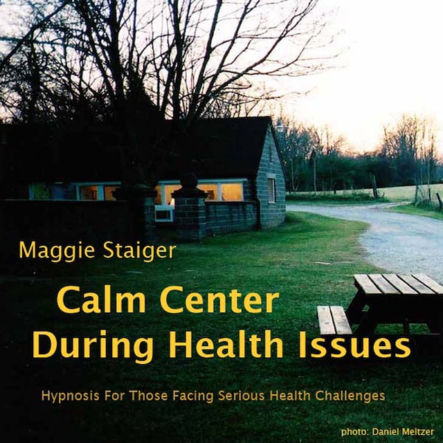 Calm Center During Health Issues - Hypnosis for Those Facing Serious Health Challenges (Unabridged)
