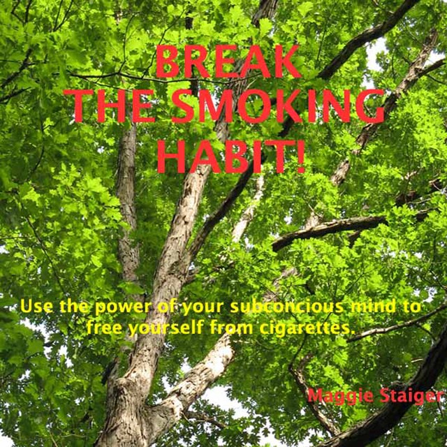 Break the Smoking Habit - Use the Power of Your Subconscious Mind to Free Yourself from Cigarettes (Unabridged)