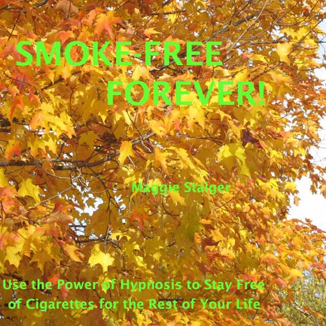 Smoke-Free Forever - Use the Power of Hypnosis to Stay Free of Cigarettes for the Rest of Your Life! (Unabridged)