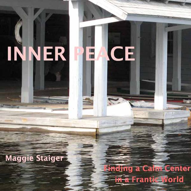 Inner Peace - Finding a Calm Center in a Frantic World (Unabridged)
