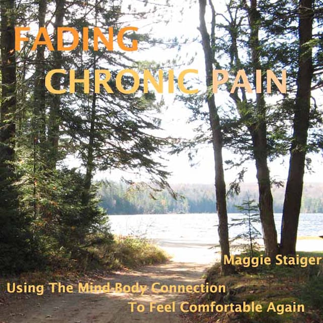 Couverture de livre pour Fading Chronic Pain - Using the Mind-Body Connection to Feel Comfortable Again (Unabridged)