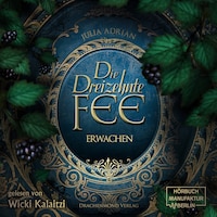 Die 13te Fee, Band 1: Erwachen (Ungekürzt)