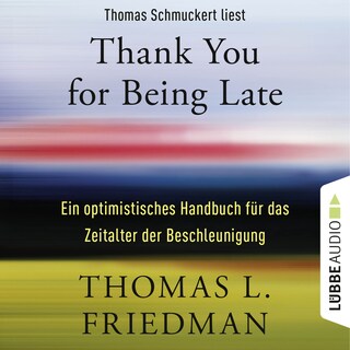 Thank You for Being Late - Ein optimistisches Handbuch für das Zeitalter der Beschleunigung als Hörbuch