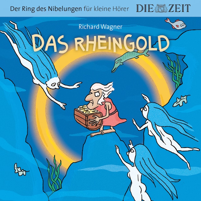 Book cover for Die ZEIT-Edition "Der Ring des Nibelungen für kleine Hörer" - Das Rheingold
