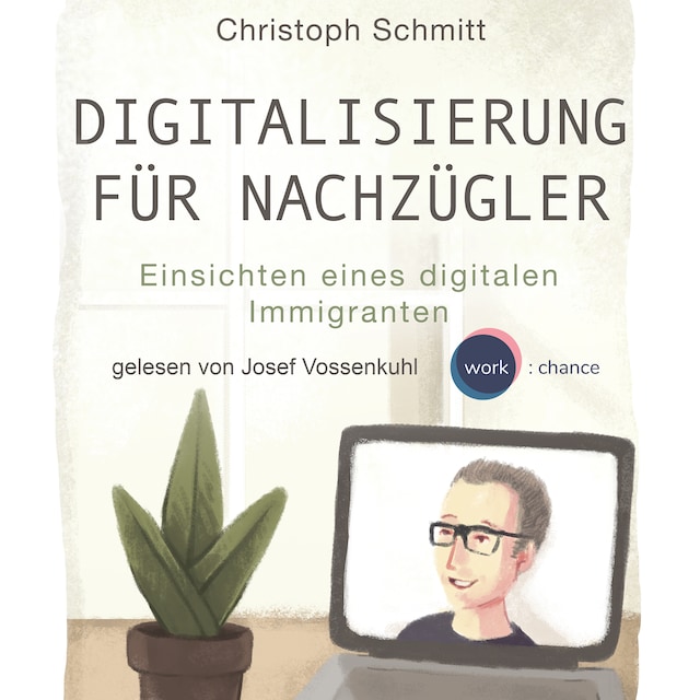 Copertina del libro per Digitalisierung für Nachzügler - Einsichten eines digitalen Immigranten (Ungekürzt)