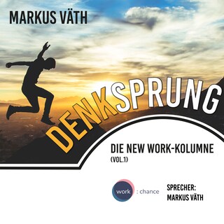 Die New Work - Kolumne, 1, Vol.: Denksprung (Ungekürzt) als Hörbuch