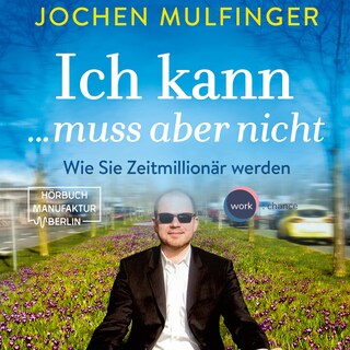 Ich kann... muss aber nicht: Wie Sie Zeitmillionär werden (Ungekürzt) als Hörbuch