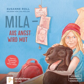 Mila aus Angst wird Mut - Dietrich Bonhoeffer für junge Leser_Innen als Hörbuch