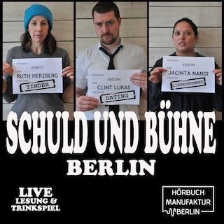 Schuld und Bühne, Folge 1: Tinder, Dates und Liebeskummer: Auch Künstler wollen kommen. - Live-Lesung mit Trinkspiel (Ungekürzt) als Hörbuch