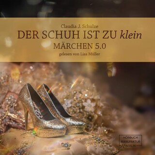 Der Schuh ist zu klein - Märchen 5.0 (Ungekürzt) bookCoverFor