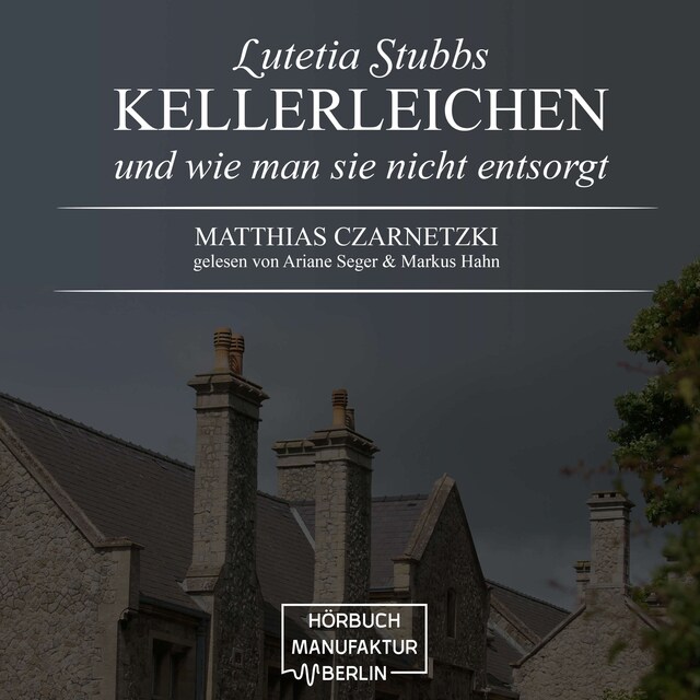 Buchcover für KellerLeichen und wie man sie nicht entsorgt - Lutetia Stubbs, Band 1 (Ungekürzt)