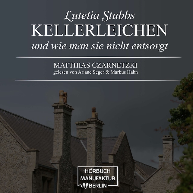 Buchcover für KellerLeichen und wie man sie nicht entsorgt - Lutetia Stubbs, Band 1 (Ungekürzt)