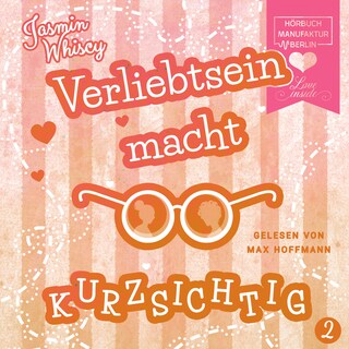 Verliebtsein macht kurzsichtig, Band 2 (Ungekürzt) als Hörbuch
