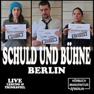 Schuld und Bühne, Folge 2: Lügen, Fakes & Betrug: Kuck doch nicht so authentisch! - Live-Lesung mit Trinkspiel (Ungekürzt) als Hörbuch