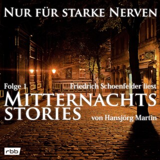 Mitternachtsstories von Hansjörg Martin - Nur für starke Nerven, Folge 1 (ungekürzt) als Hörbuch