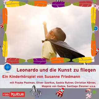 Leonardo und die Kunst zu fliegen - auch wenn man kein Überflieger ist (Hörspiel) als Hörbuch