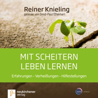 Mit Scheitern leben lernen - Erfahrungen - Verheißungen - Hilfestellungen (Ungekürzt) als Hörbuch